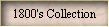 1800's Collection