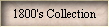 1800's Collection