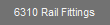 6310 Rail Fittings