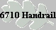 6710 Handrail