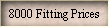 8000 Fitting Prices