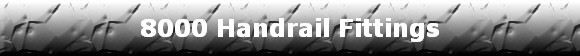 8000 Handrail Fittings