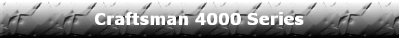 Craftsman 4000 Series