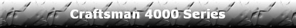 Craftsman 4000 Series