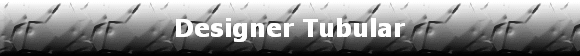 Designer Tubular