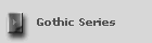 Gothic Series