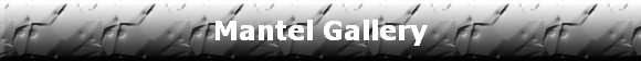 Mantel Gallery