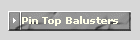 Pin Top Balusters