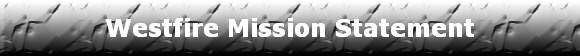 Westfire Mission Statement