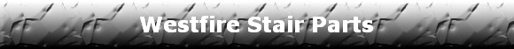Westfire Stair Parts