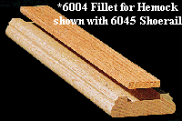 6004 Fillet & 6045 Shoerail in Hemlock