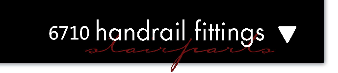6710 Handrail Fittings
